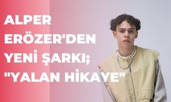 Alper Erözer'den Yeni Şarkı; "Yalan Hikaye"