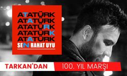 TARKAN’DAN 100’ÜNCÜ YIL MARŞI