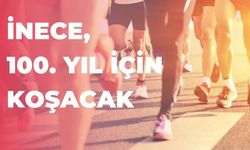 İnece, 100. Yıl İçin Koşacak