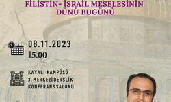 Filistin-İsrail Meselesinin Dünü Bugünü Konuşulacak