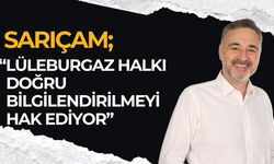 “Lüleburgaz Halkı Doğru Bilgilendirilmeyi Hak Ediyor”