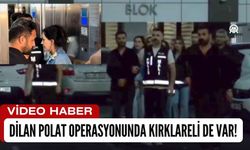 Dilan Polat Operasyonunda Kırklareli De Var!