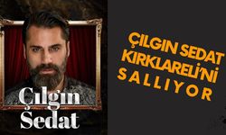 Çılgın Sedat Kırklareli’ni Sallıyor