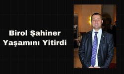 Birol Şahiner Yaşamını Yitirdi