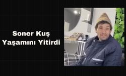 Soner Kuş Yaşamını Yitirdi
