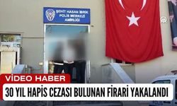 30 Yıl Hapis Cezası Bulunan Firari Yakalandı