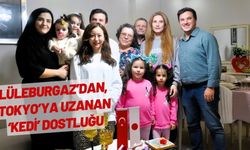 Lüleburgaz’dan, Tokyo’ya Uzanan ‘Kedi’ Dostluğu