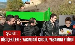 Dişi Çekilen 5 Yaşındaki Çocuk, Yaşamını Yitirdi