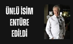 Ünlü İsim Entübe Edildi