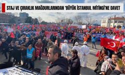 Staj ve Çıraklık Mağdurlarından ‘Büyük İstanbul Mitingine Davet