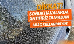 Dikkat! Soğuk Havalarda Antifiriz Olmadan Araç Kullanmayın