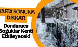 Hafta Sonuna Dikkat! Dondurucu Soğuklar Kenti Etkileyecek