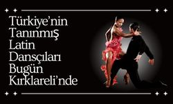 Türkiye’nin Tanınmış Latin Dansçıları Bugün Kırklareli’nde