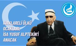 Kırklareli Ülkü Ocakları, İsa Yusuf Alptekin’i Anacak