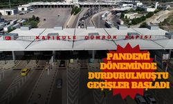 Pandemi Döneminde Durdurulmuştu Geçişler Başladı