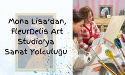 Mona Lisa’dan, FleurDelis Art Studio’ya Sanat Yolculuğu