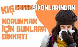 Kış Enfeksiyonlarından Korunmak İçin Bunlara Dikkat!