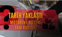 Tarih Yaklaştı, Motorine Büyük Zam Kapıda