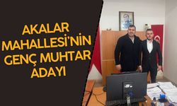 Akalar Mahallesi’nin Genç Muhtar Adayı