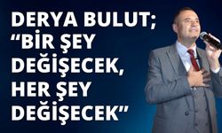 Bulut “Bir Şey Değişecek Her Şey Değişecek”