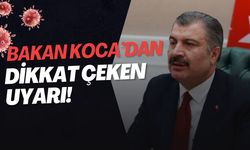 Bakan Koca’dan Dikkat Çeken Uyarı!