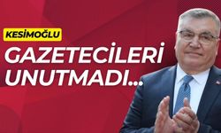 Kesimoğlu, Gazetecileri Unutmadı