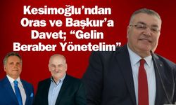 Kesimoğlu’ndan Oras ve Başkur’a Davet; “GELİN BERABER YÖNETELİM”