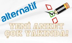 Alternatif’in Yeni Anketi, Çok Yakında!