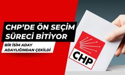 CHP’DE ÖN SEÇİM SÜRECİ BİTİYOR; Bir İsim Aday Adaylığından Çekildi