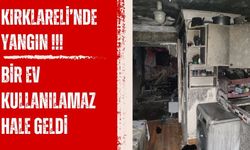 KIRKLARELİ’NDE YANGIN; Bir Ev Kullanılamaz Hale Geldi