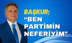 Başkur; “Ben Partimin Neferiyim”