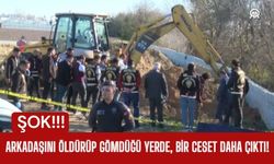 ŞOK; Arkadaşını Öldürüp Gömdüğü Yerde, Bir Ceset Daha Çıktı!