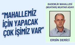 “Mahallemiz İçin Yapacak Çok İşimiz Var”