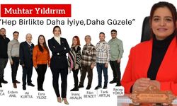 Muhtar Yıldırım “Hep Birlikte Daha İyiye, Daha Güzele”