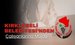 Kırklareli Belediyesinden Çalışanlarına Müjde