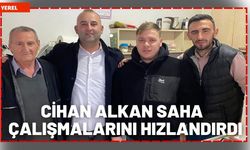 Cihan Alkan Saha Çalışmalarını Hızlandırdı