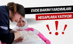 Evde Bakım Yardımları Hesaplara Yatıyor