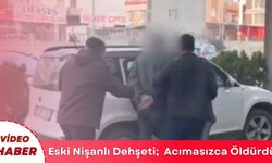 Eski Nişanlı Dehşeti; Acımasızca Öldürdü