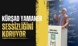 Kürşad Yamaner Sessizliğini Koruyor