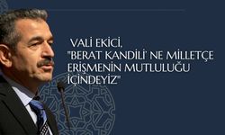 Vali Ekici, "Berat Kandili’ ne Milletçe Erişmenin Mutluluğu İçindeyiz"