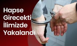 Hapse Girecekti İlimizde Yakalandı