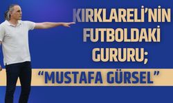 Kırklareli’nin Futboldaki Gururu; Mustafa Gürsel