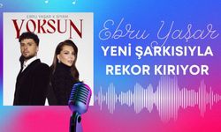 Ebru Yaşar Yeni Şarkısıyla Rekor Kırıyor
