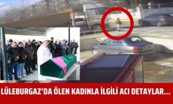 Lüleburgaz’da Ölen Kadınla İlgili Acı Detaylar