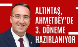 Altıntaş, Ahmetbey’de 3. Döneme Hazırlanıyor