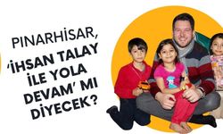 Pınarhisar, ‘İhsan Talay İle Yola Devam’ Mı Diyecek?