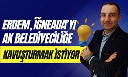 Erdem, İğneada’yı AK Belediyeciliğe Kavuşturmak İstiyor