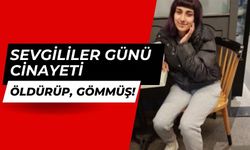 Sevgililer Günü Cinayeti; Öldürüp, Gömmüş!