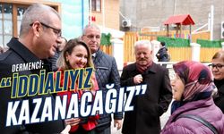 Dermenci; “İddialıyız, Kazanacağız”