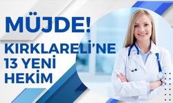 Müjde! Kırklareli’ne 13 Yeni Hekim